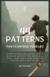 44 Patterns that Control Your Life